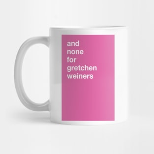 and none for gretchen weiners (Mean Girls Christmas Greeting Card) Mug